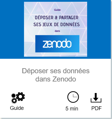 Vignette lien vers la page Déposer ses données de recherche dans Zenodo, guide, durée de lecture 5 minutes et fichier PDF téléchargeable