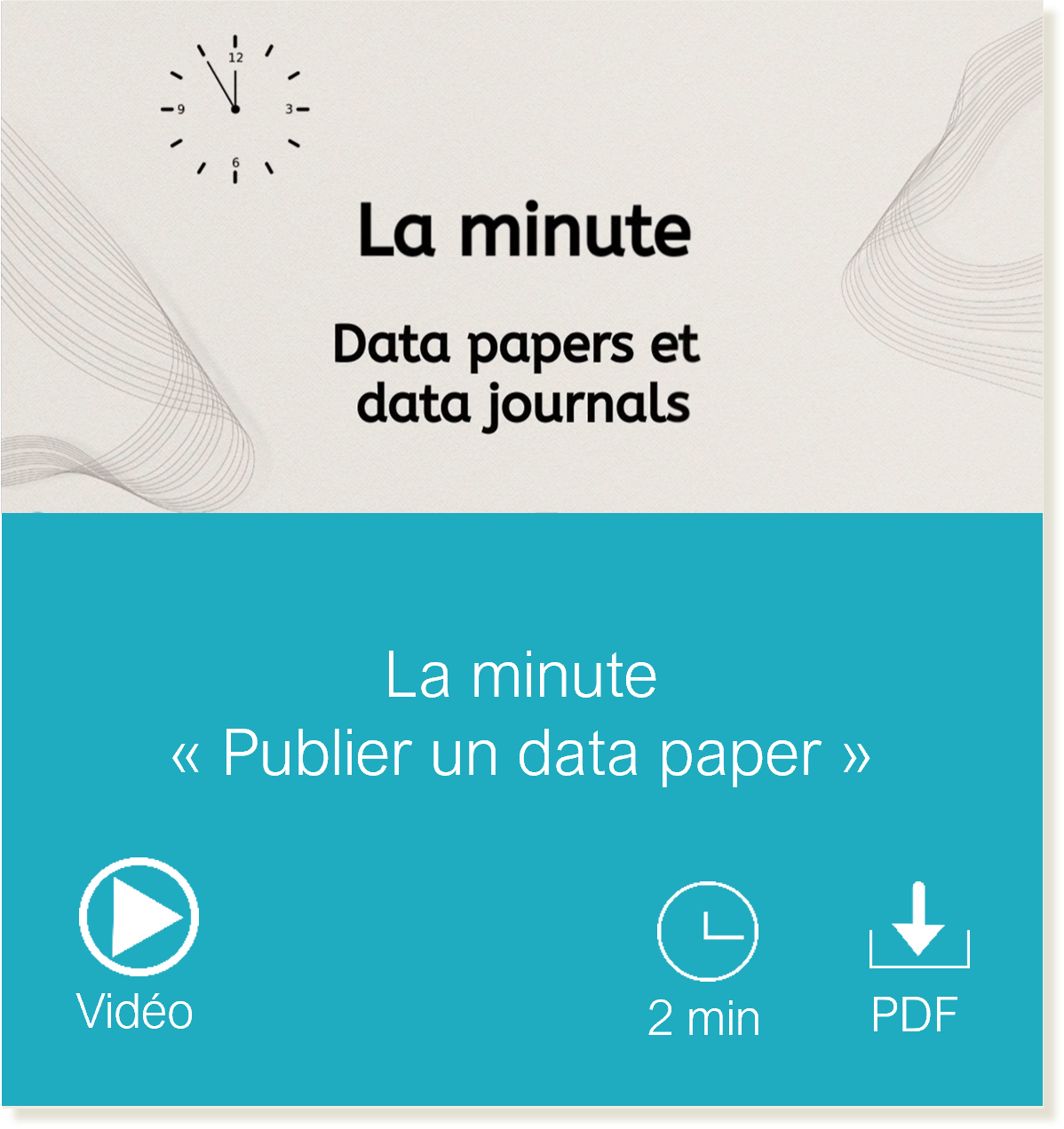 Vignette vers la page La minute Publier un data paper, vidéo, durée de lecture 2 minutes, fichier PDF accessible téléchargeable