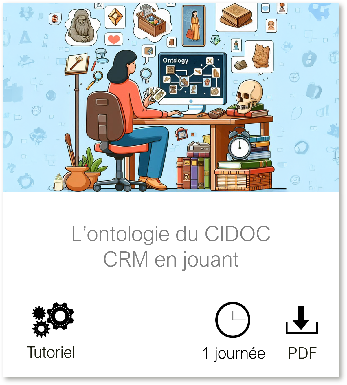 Vignette vers la page L'ontologie du CIDOC CRM en jouant, tutoriel, durée de lecture 1 journée et fichier PDF téléchargeable