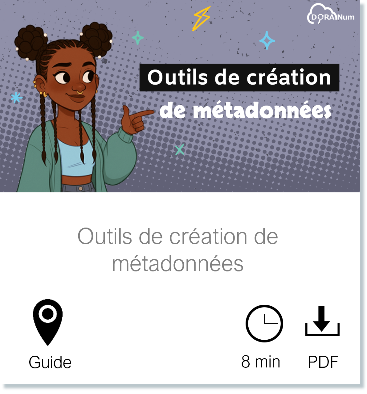 Vignette vers la page Outils de création de métadonnées, Guide, fichier PDF accessible téléchargeable, durée de lecture 8 minutes
